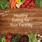 healthy eating for your fertility blog
